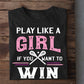 Funny Lacrosse T-shirt, Play Like A Girl If You Want to Win, Gift For Lacrosse Lovers, Lacrosse Players