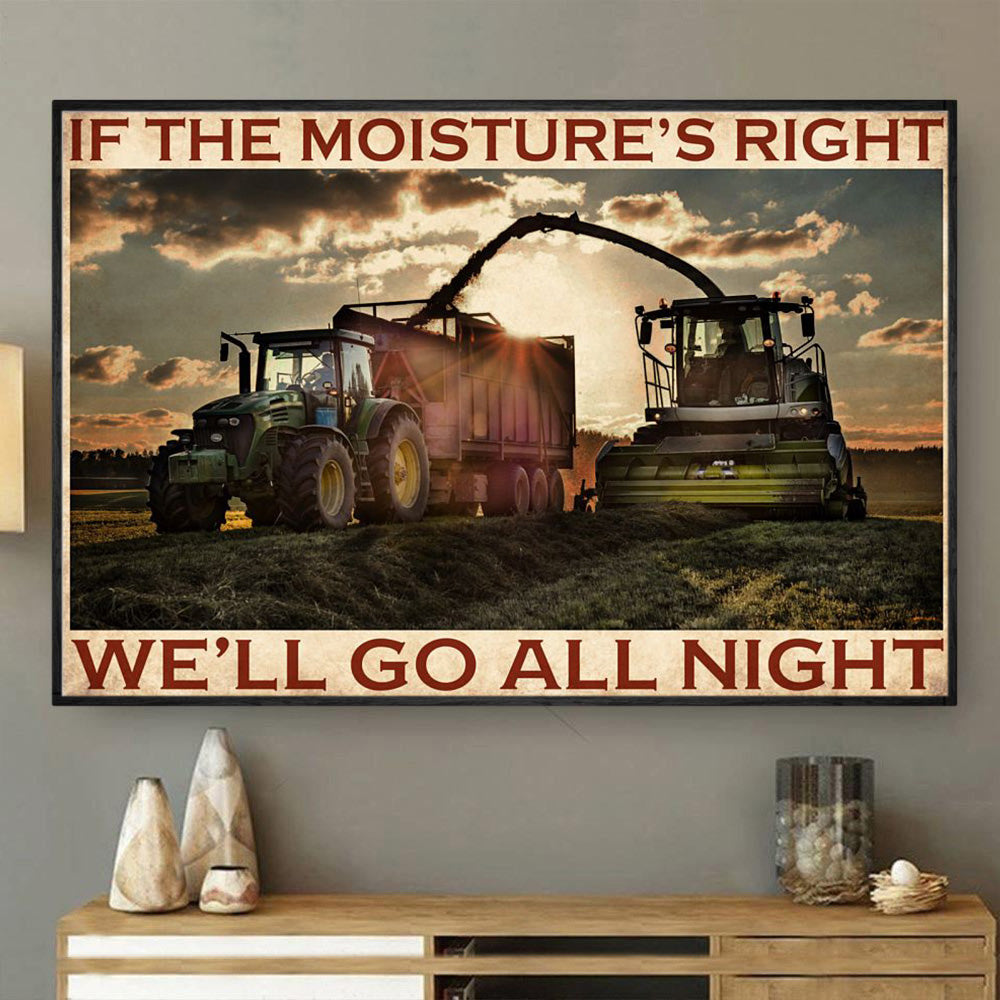 Funny Tractor Poster & Canvas, If The Moisture's Right We'll Go All Night, Tractor Canvas Wall Art, Poster Gift For Tractor Lovers