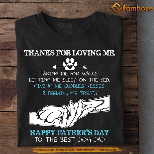 Funny Dog T-shirt, Thanks For Loving Me, Father's Day Gift For Dog Lovers, Dog Owner Tees