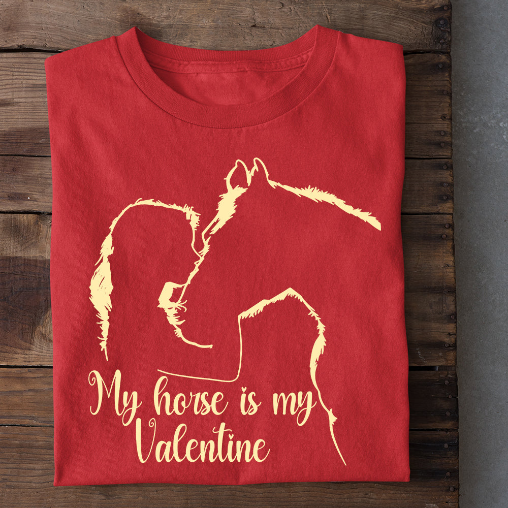 Valentine's Day Horse T-shirt, My Horse Is My Valentine Gift For Horse Lovers, Horse Tees