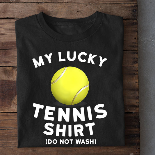 Funny Tennis T-shirt, My Lucky Tennis Shirt Don't Wash, Gift For Tennis Lovers, Tennis Players, Tennis Tees