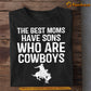 Mother's Day Cowgirl T-shirt, The Best Moms Have Sons Who Are Cowgirls, Gift For Horse Lovers, Horse Riders, Equestrians