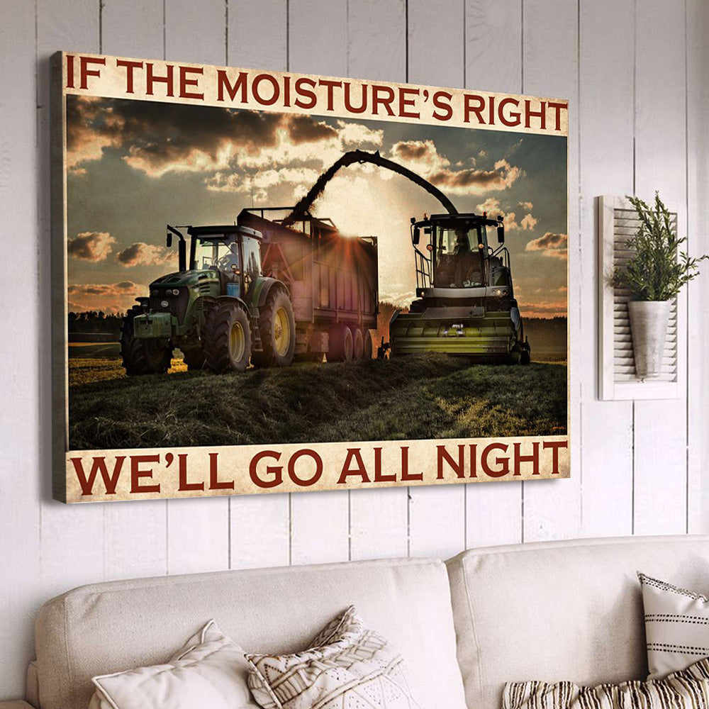 Funny Tractor Poster & Canvas, If The Moisture's Right We'll Go All Night, Tractor Canvas Wall Art, Poster Gift For Tractor Lovers