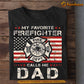 Funny Firefighter T-shirt, My Favorite Firefighter Calls Me Dad, Father's Day Gift For Firefighter Lovers, Firefighter Tees