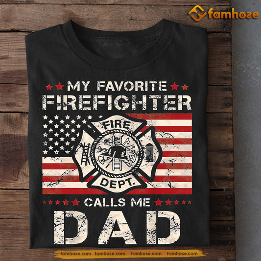 Funny Firefighter T-shirt, My Favorite Firefighter Calls Me Dad, Father's Day Gift For Firefighter Lovers, Firefighter Tees