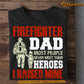 Firefighter T-shirt, Firefighter Dad I Raised Mine, Father's Day Gift For Firefighter Lovers, Firefighter Tees