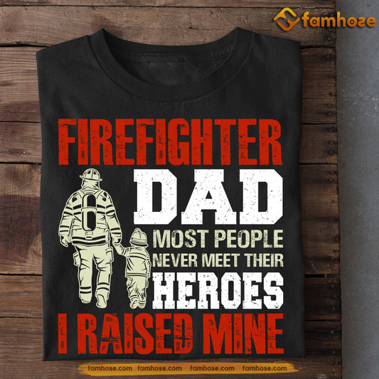 Firefighter T-shirt, Firefighter Dad I Raised Mine, Father's Day Gift For Firefighter Lovers, Firefighter Tees