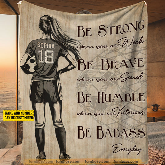 Personalized Soccer Girls Fleece Blanket, Be Strong, Brave, Humble And Badass Sport Woven Blanket, Cool Sherpa Blanket Gift For Soccer Girls, Soccer Lovers