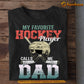 Hockey T-shirt, My Favorite Hockey Player Calls Me Dad, Father's Day Gift For Hockey Lovers, Hockey Players