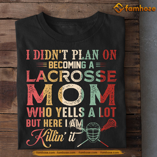 Funny Mother's Day Lacrosse T-shirt, Didn't Plan On Becoming A Lacrosse Mom, Gift For Lacrosse Lovers, Lacrosse Players
