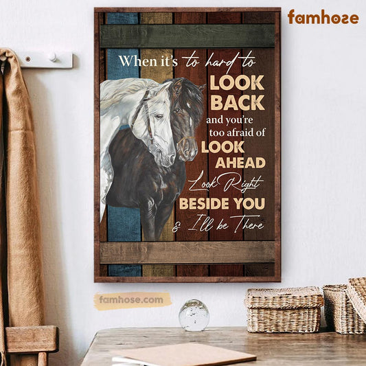 Horse Poster & Canvas, When It's To Hard To Look Back Look Right Beside You, Horse Canvas Wall Art, Poster Gift For Horse Lovers