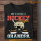 Hockey T-shirt, My Favorite Hockey Player Calls Me Grandpa, Father's Day Gift For Hockey Lovers, Hockey Players