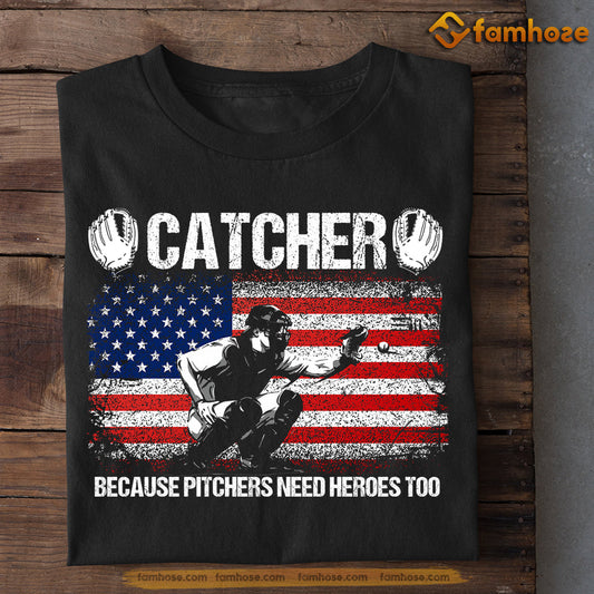 July 4th Baseball T-shirt, Catchers Because Pitchers Need Heroes Too, Independence Day Gift For Baseball Lovers, Baseball Tees