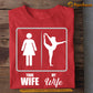 Funny Gymnastic T-shirt, Your Wife Vs My Wife Sport Tee Valentine's Day Gift For Gymnastic Lovers