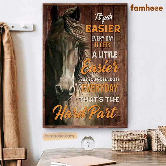 Horse Poster & Canvas, It Gets Easier Every Day It Gets A Little Easier, Horse Canvas Wall Art, Poster Gift For Horse Lovers