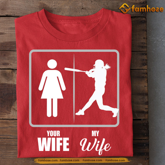 Funny Softball T-shirt, Your Wife Vs My Wife Sport Tee Valentine's Day Gift For Softball Lovers