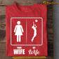 Funny Basketball T-shirt, Your Wife Vs My Wife Sport Tee Valentine's Day Gift For Basketball Lovers