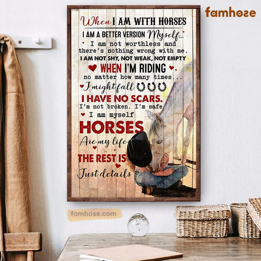 Horse Poster & Canvas, When I Am With Horses I Am A Better Version Myself, Horse Canvas Wall Art, Poster Gift For Horse Lovers