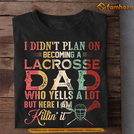 Funny Lacrosse T-shirt, Didn't Plan On Becoming A Lacrosse Dad, Father's Day Gift For Lacrosse Lovers, Lacrosse Players