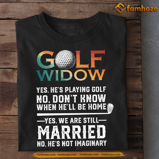 Funny Golf T-shirt, Golf Widow Sport Tee Valentine's Day Gift For Golf Lovers