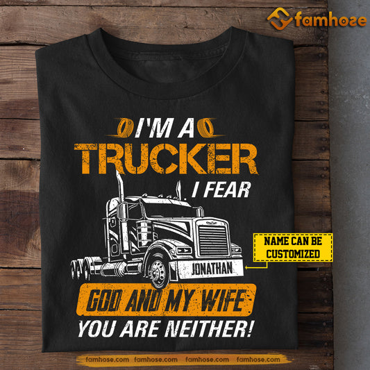 Funny Personalized Trucker T-shirt, I Fear God And My Wife Tees Valentine's Day Gift For Truck Driver Lovers