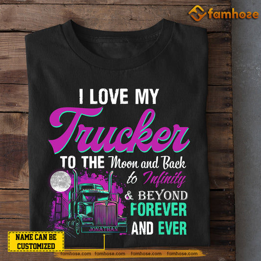 Funny Personalized Trucker T-shirt, I Love My Trucker Tees Valentine's Day Gift For Truck Driver Lovers