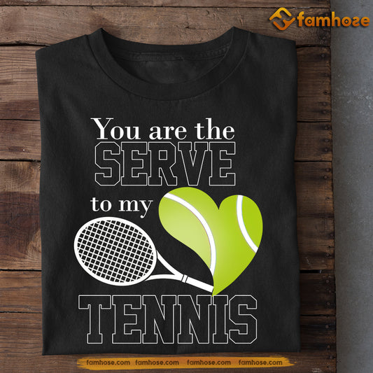 Funny Tennis T-shirt, You Are The Serve To My Tennis Sport Tee Valentine's Day Gift For Tennis Lover