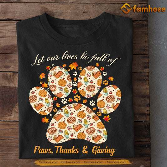 Thanksgiving Dog T-shirt, Full Of Paws, Thankful Gift For Dog Lovers, Dog Owners Tee