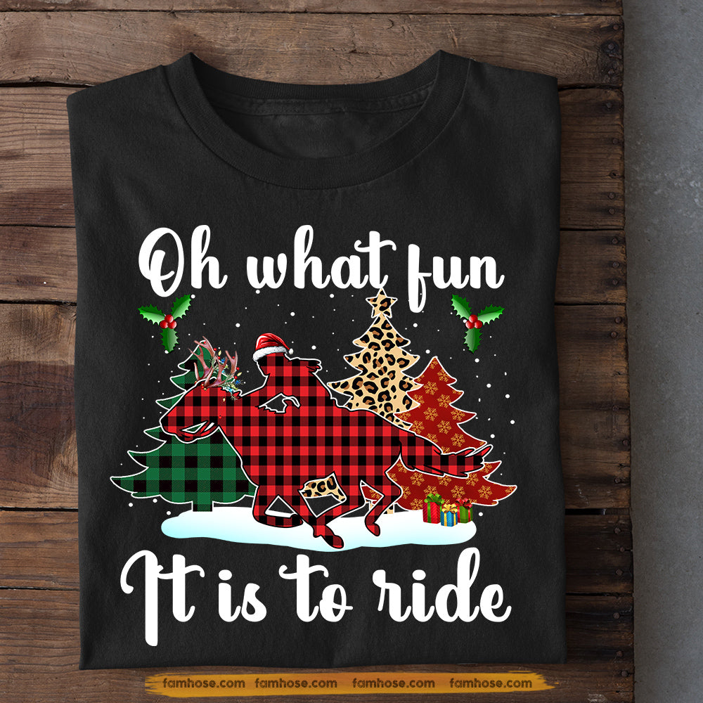 Horse Riding Christmas T-shirt, Oh What Fun, Gift For Horse Riding Lovers, Horse Riders, Equestrians