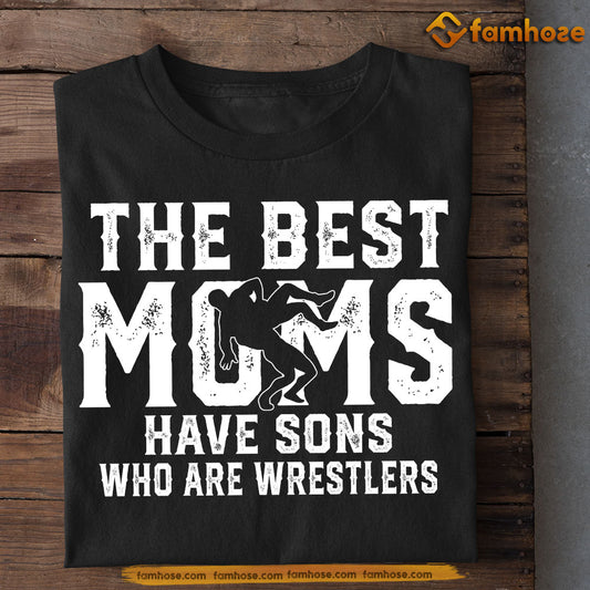 Cool Wrestler Mom Son T-shirt, The Best Moms Have Sons Who Are Wrestlers, Sports Tees Mother's Day Gift for Mom from Wrestler Boy