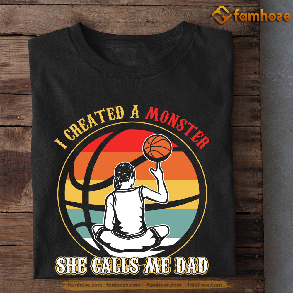 Basketball T-shirt, I Created A Monster She Calls Me Dad, Gift For Dad, Gift For Basketball Lovers, Basketball Tees