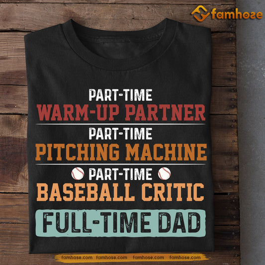 Funny Baseball T-shirt, Full Time Baseball Dad, Father's Day Gift For Baseball Lovers, Baseball Players