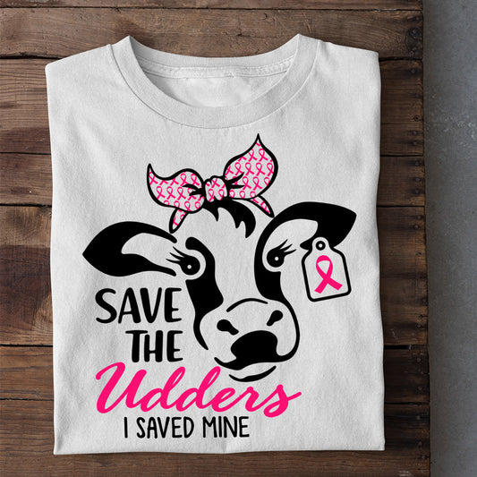 Funny Cow T-shirt, Save The Udders I Saved Mine Tees Gift For Cow Lovers Who Supports Breast Cancer Awareness