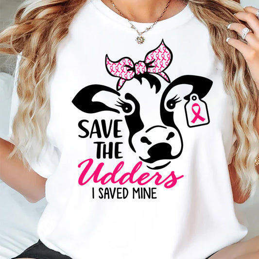 Funny Cow T-shirt, Save The Udders I Saved Mine Tees Gift For Cow Lovers Who Supports Breast Cancer Awareness