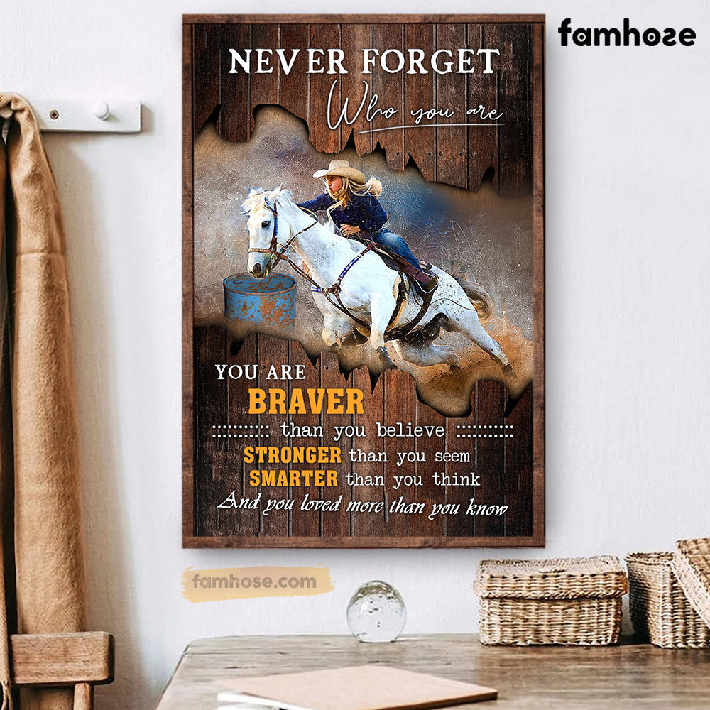 Barrel Racing Poster/Canvas, Never Forget Who You Are Loved More Than You Know, Barrel Racing Canvas Wall Art, Poster Gift For Barrel Racing Lovers