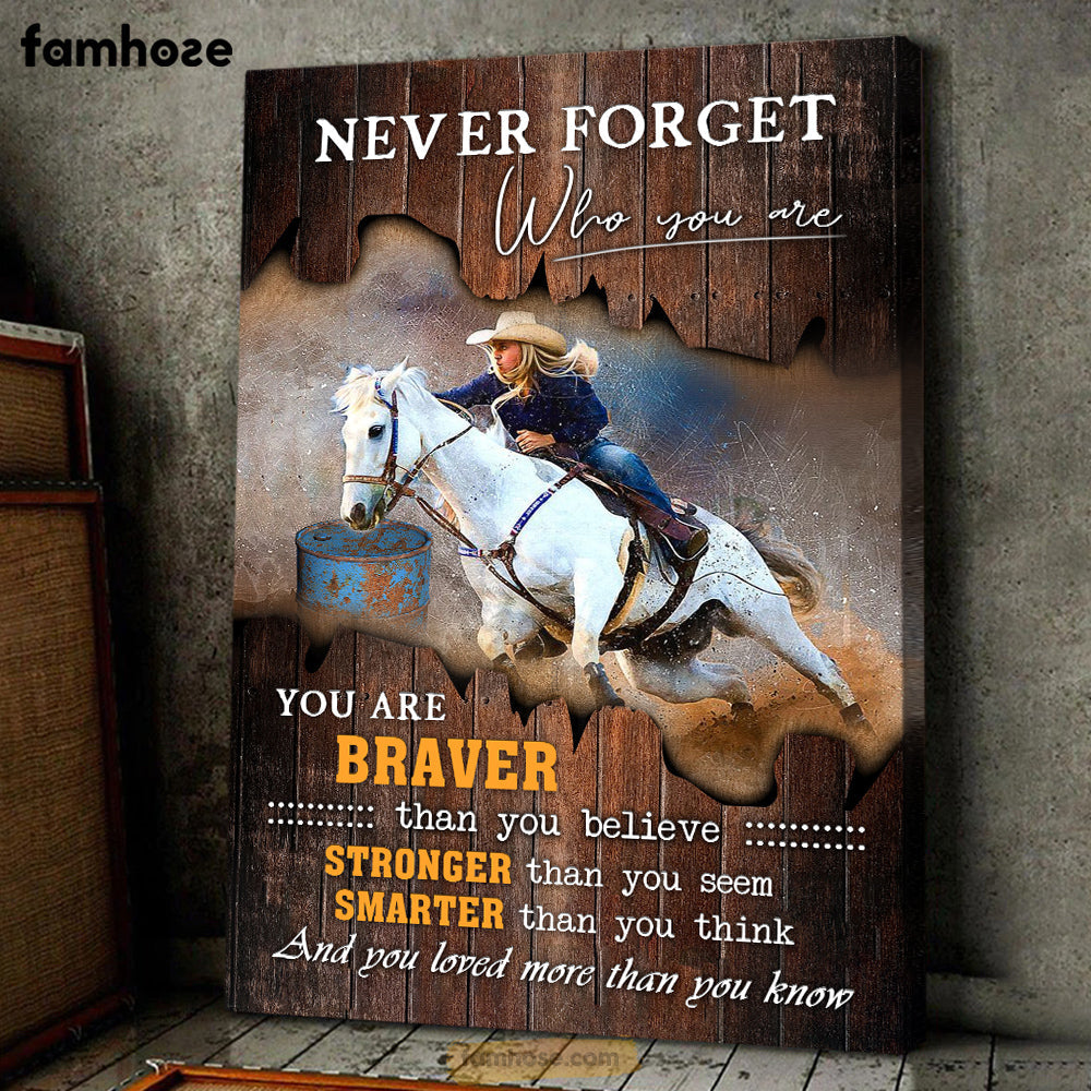 Barrel Racing Poster/Canvas, Never Forget Who You Are Loved More Than You Know, Barrel Racing Canvas Wall Art, Poster Gift For Barrel Racing Lovers