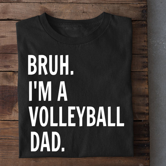 Father's Day Volleyball T-shirt, Bruh I'm A Volleyball Dad, Gift For Volleyball Lovers, Volleyball Players