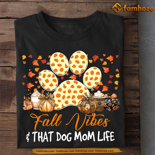 Thanksgiving Dog T-shirt, Fall Vibes Dog Mom Life, Thankful Gift For Dog Lovers, Dog Owners Tee