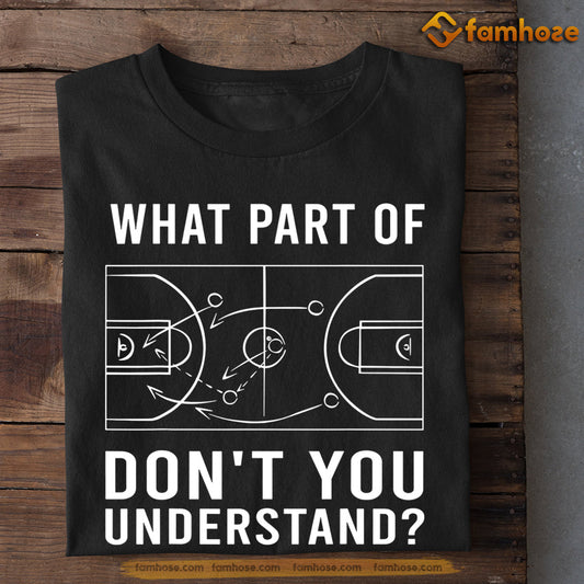 Basketball T-shirt, What Part Of Don't You Understand, Gift For Basketball Lovers, Basketball Tees