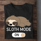 Sloth Mode On, Sloth T-shirt, Team Sloth Lover Gift, Sloth Tees