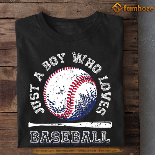 Baseball T-shirt, Just A Boy Who Loves Baseball, Gift For Baseball Lovers, Baseball Tees