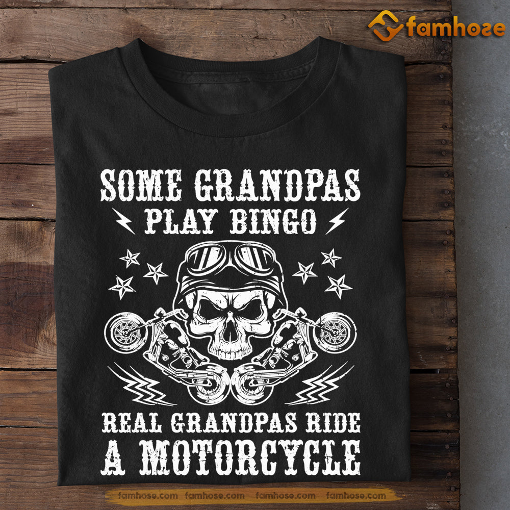 Biker T-shirt, Some Grandpas Play Bingo Real Grandpas Ride A Motorcycle, Gift For Motorcycle Lovers, Biker Tees