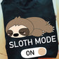 Sloth Mode On, Sloth T-shirt, Team Sloth Lover Gift, Sloth Tees