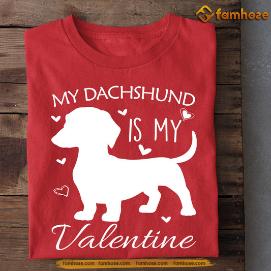 Funny Valentine's Day Dog T-shirt, My Dachshund Is My Valentine, Valentines Gift For Dachshund Dog Lovers Dog Owners, Dog Tees