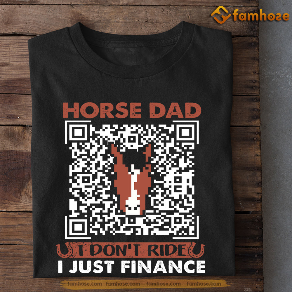 Father's Day Horse T-shirt, Horse Dad I Don't Ride I Just Finance, Gift For Horse Dad, Horse Tees, Horse Dad Shirt