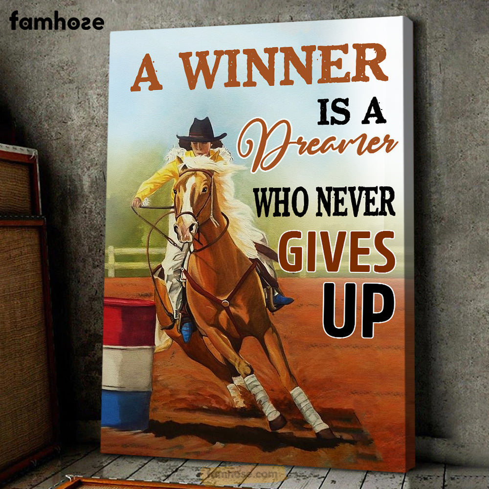 Barrel Racing Poster/Canvas, A Winner Is A Dreamer Who Never Gives Up, Barrel Racing Canvas Wall Art, Poster Gift For Barrel Racing Lovers