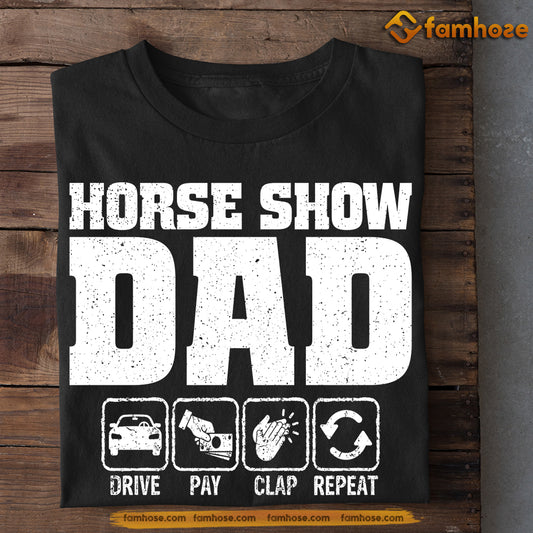 Funny Horse T-shirt, Horse Show Dad Repeat, Father's Day Gift For Horse Lovers, Horse Riders, Equestrians