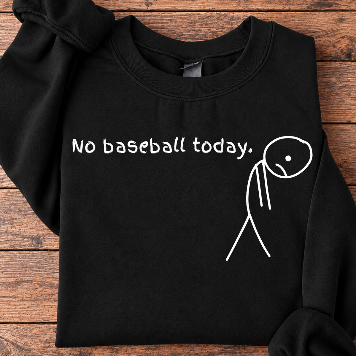 Funny Baseball Sweatshirt, No Baseball Today Sport Crewneck Sweatshirt Gift For Baseball Lover