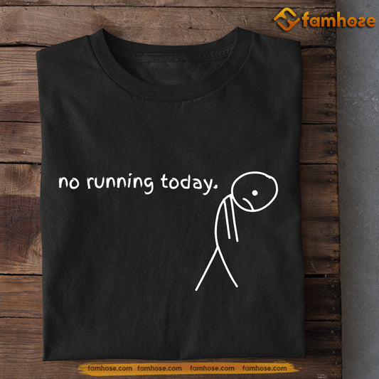 Funny Running T-shirt, No Running Today Tees Gift For Marathon Lovers