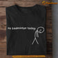 Funny Badminton T-shirt, No Badminton Today Tees Gift For Badminton Lovers
